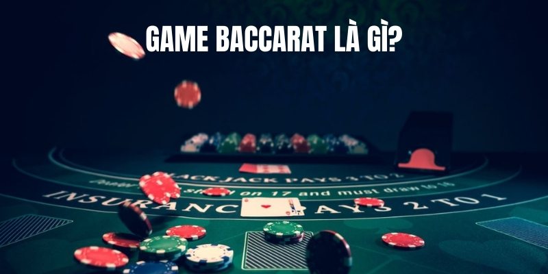 Game baccarat là gì?