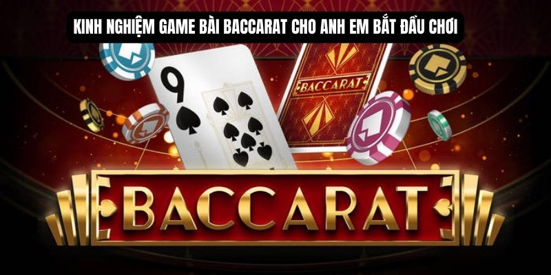 Kinh nghiệm game bài Baccarat cho anh em bắt đầu chơi