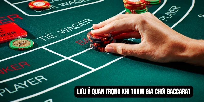 Lưu ý quan trọng khi tham gia chơi Baccarat